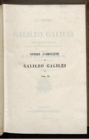 Tomo 3: Le opere di Galileo Galilei. Tomo III