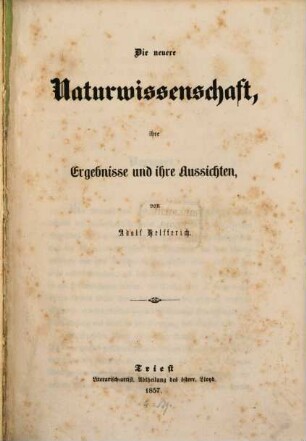 Die neuere Naturwissenschaft : Ihre Ergebnisse und ihre Aussichten