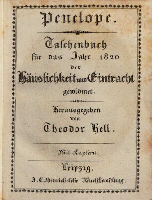 Penelope : Taschenbuch d. Häuslichkeit u. Eintracht gewidmet auf d. Jahr ..., 1820