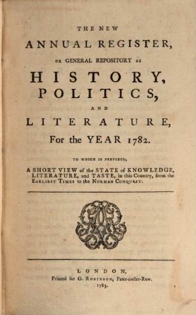 The new annual register, or general repository of history, politics, arts, sciences and literature : for the year .... 1782, 1782 (1783)