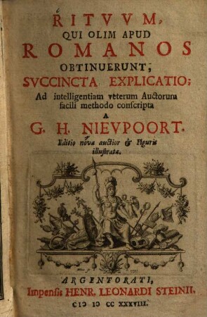 Rituum, qui olim apud Romanos obtinuerunt, succincta explicatio : ad intelligentiam veterum auctorum facili methodo conscripta