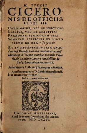 M. Tvllii Ciceronis De officiis libri tres, Cato maior, vel De senectvte, Laelivs, vel de amicitia, Paradoxa stoicorvm sex, Somnivm Scipionis ...