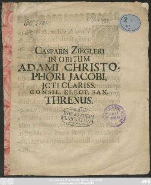 Casparis Ziegleri In Obitum Adami Christophori Jacobi, Icti Clariss. Consil. Elect. Sax. Threnus