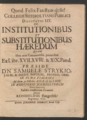 Collegii Sutholtiani Publici Disputatio IIX. De Institutionibus Et Substitutionibus Haeredum