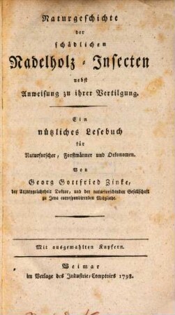 Naturgeschichte der schädlichen Nadelholz-Insecten nebst Anweisung zu ihrer Vertilgung : Ein nützliches Lesebuch für Naturforscher, Forstmänner und Oekonomen