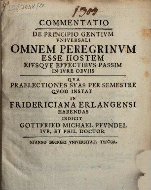 Commentatio De Principio Gentivm Vniversali Omnem Peregrinvm Esse Hostem Eivsqve Effectibvs Passim In Ivre Obviisv