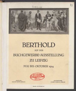 Berthold auf der Buchgewerbe-Ausstellung zu Leipzig : Mai bis Oktober 1914