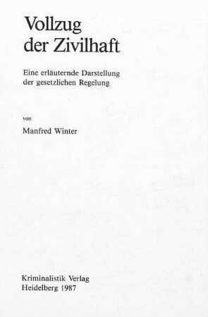 Vollzug der Zivilhaft : eine erläuternde Darstellung der gesetzlichen Regelung