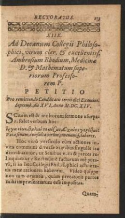 XIIX. Ad Decanum Collegii Philosophici, virum clar. & excellentiss. Ambrosium Rhodium, Medicinae D. & Mathematum superiorum Professorem P. Petitio [...].