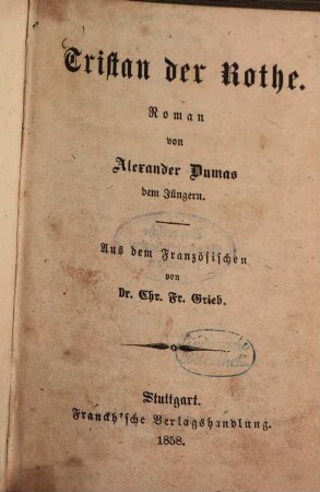 Tristan der Rothe : Roman von Alexander Dumas dem Jüngeren. Aus dem Französischen von Chr. Fr. Grieb