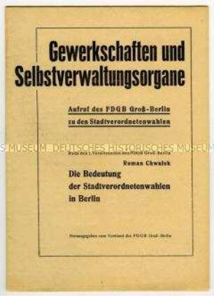 Aufruf des FDGB Groß-Berlin und Referat seines 1. Vorsitzenden Roman Chwalek zu den Stadtverordnetenwahlen