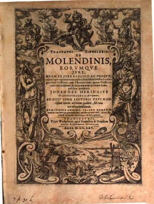Tractatus Singularis De Molendinis Eorvmqve Jvre : Qvem Ex Jvre Pvblico Ac Privato ... collegit ; Cvm Indice Gemino: Priore Qvaestionum & Capitum qua pertractantur, qui libro pramittitur. Altero, rerum & verborum vberiore, qui librum sequitur