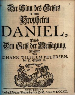 Der Sinn des Geistes in dem Propheten Daniel, Durch Den Geist der Weissagung erklähret