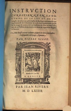 Instruction chrestienne en la doctrine de la loy et de l'Evangile, ..., 1. (1564). - 674 Bl.