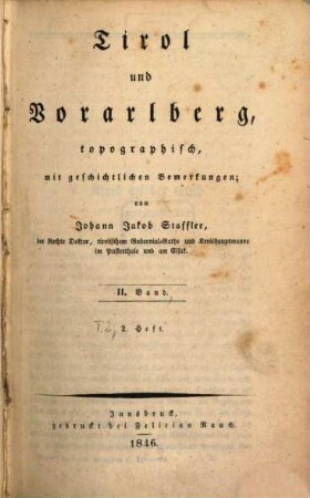 Tirol und Vorarlberg : statistisch, topographisch, mit geschichtlichen Bemerkungen in 2 Theilen, [2],2,b. [Thl. 2], Tirol und Vorarlberg, topographisch ; Bd. 2 ; H. 2