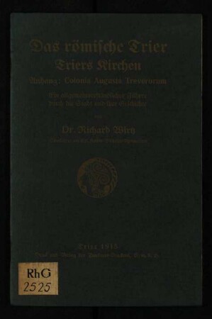 Das römische Trier ; Triers Kirchen ; Anhang: Colonia Augusta Trevorum