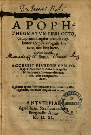 Des. Erasmi Rot. Apophthegmatvm Libri Octo : cum primis frugiferi, denuò vigilanter ab ipso recogniti autore, non sine lucro nouae accessionis