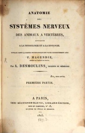 Anatomie des systèmes nerveux des animaux à vertèbres appliquée à la physiologie et à la zoologie. 1