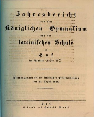 Jahres-Bericht von dem Königlichen Gymnasium und der Lateinischen Schule zu Hof : im Studienjahre .... 1835/36 (1836)