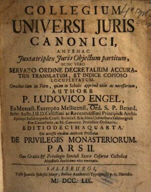 Collegium Universi Juris Canonici : Antehac Juxta triplex Juris Objectum partitum, Nunc Vero Servato Ordine Decretalium Accuratus Translatum, Et Indice Copioso Locupletatum, Omnibus tam in Foro, quàm in Scholis apprimè utile ac necessarium, 2