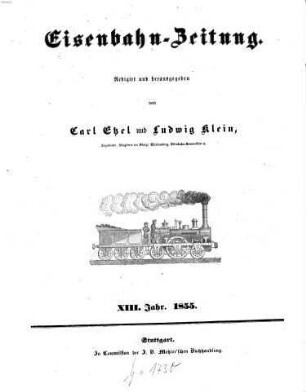Eisenbahn-Zeitung : Organ der Vereine deutscher Eisenbahn-Verwaltungen und Eisenbahn-Techniker. 13. 1855
