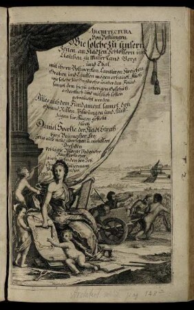 Architectura Von Vestungen, Wie solche zu unsern Zeiten, an Städten, Schlössern und Claußen, zu Wasser Land, Berg und Thal, mit ihren Bollwercken, Cavaliren, Streichen, Gräben und Läuffen mögen erbauet, Auch wie solche zur Gege[n]wehr wieder den Feind, sampt dem hiezu gehörigen Geschütz, ordentlich und nützlich sollen gebraucht werden : Alles auß dem Fundament, sampt den Grund Rissen, Visirungen und Auffzügen für Augen gestellt