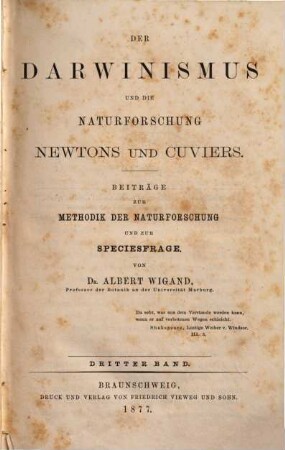 Der Darwinismus und die Naturforschung Newtons und Cuviers : Beiträge zur Methodik der Naturforschung und zur Speciesfrage. 3
