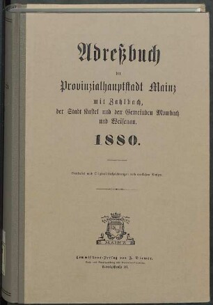 Adreßbuch der Provinzialhauptstadt Mainz mit Zahlbach, der Städte Bingen, Kastel, Oppenheim und der Gemeinde Mombach : bearbeitet nach Originalaufnahmen und amtlichem Material