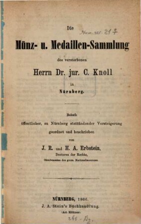 Die Münz- u. Medaillen-Sammlung des verstorbenen Herrn Dr. jur. C. Knoll in Nürnberg : behufs öffentlicher, zu Nürnberg stattfindender Versteigerung geordnet und beschrieben