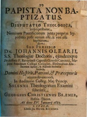 Papista non baptizatus, sive disputatio theologica, in qua probatur, neminem pontificiorum iuxta proprias hypotheses posse certum esse, se vere esse baptizatum