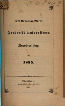 Det Kongelige Norske Frederiks Universitets aarsberetning : samt Universitetets matrikul. 1855