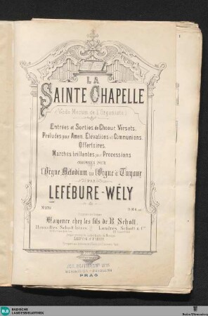 La sainte chapelle : vade mecum de l'organiste; entrées et sorties de choeur, versets, préludes pour amen, èlevations et communions, offertoires, marches brillantes pour processions
