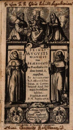 Primas Augustinianaeus Sive Praerogativa Praecellentiae Ordinis Eremit. S. Augustini
