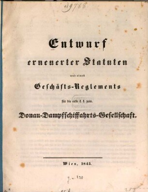 Entwurf erneuerter Statuten und eines Geschäfts-Reglements für die 1. k. k. priv. Donau-Dampfschiffahrts-Gesellschaft