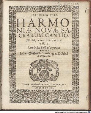 HARMONIAE NOVAE SACRARUM CANTIONUM, à voc. 3. 4. 5. 6. 7. 8. 9. & 12. Cum & sine Basso ad Organum