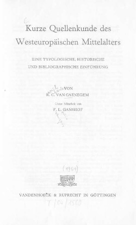 Kurze Quellenkunde des Westeuropäischen Mittelalters : eine typologische, historische und bibliographische Einführung