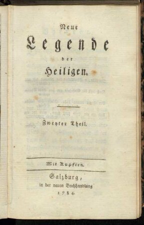 Zweyter Theil: Neue Legende der Heiligen. Zweyter Theil