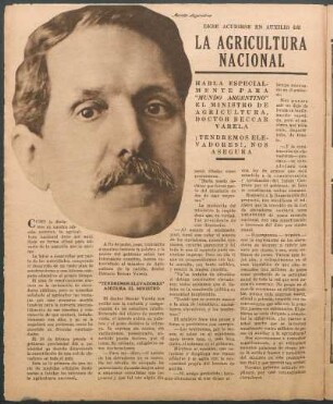 Debe acudirse en auxilio de la agricultura nacional : Habla especialmente para "Mundo Argentino" el ministro de agricultura, doctor Beccar Varela. ¡Tendremos elevadores!, nos asegura