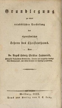 Die eigenthümlichen Lehren des Christenthums, vorzüglich für praktische Geistliche, 1. Grundlegung zu einer reinbiblischen Darstellung der eigenthümlichen Lehren des Christenthums