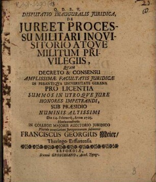 Disp. inaug. iur. de iure et processu militari inquisitorio atque militum privilegiis