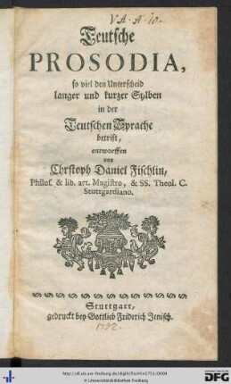 Teutsche Prosodia, so viel den Unterscheid langer und kurzer Sylben in der Teutschen Sprache betrift