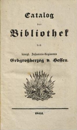 Catalog der Bibliothek des königl. Infanterie-Regiments Erbgroßherzog v. Hessen