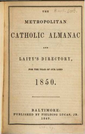 The metropolitan catholic almanac and Laity's directory : for the year of Our Lord .... 1850