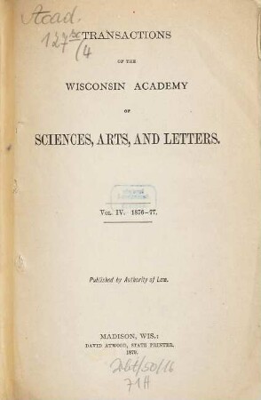 Transactions of the Wisconsin Academy of Sciences, Arts, and Letters. 4. 1876/77. - 1879