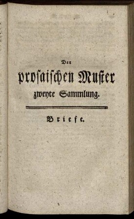 Der prosaischen Muster zweyte Sammlung. Briefe.