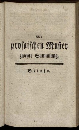 Der prosaischen Muster zweyte Sammlung. Briefe.