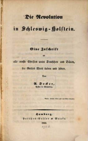Die Revolution in Schleswig-Holstein : e. Zuschr. an alle ernste Christen unter Deutschen u. Dänen, d. Gottes Wort lieben u. hören