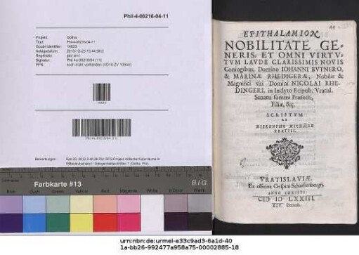 EPITHALAMION NOBILITATE GENERIS, ET OMNI VIRTVTVM LAVDE CLARISSIMIS NOVIS Coniugibus, Domino IOHANNI BVTNERO, & MARINAE RHEDIGERAE, Nobilis & Magnifici viri Domini NICOLAI RHEDINGERI, in Inclyto Reipub. Vratisl. Senatu summi Praefecti, Filiae, &c.