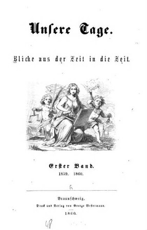 Unsere Tage : Blicke aus der Zeit in die Zeit ; culturgeschichtliche Revue in zwanglosen Heften, 1. 1859/60 (1860)