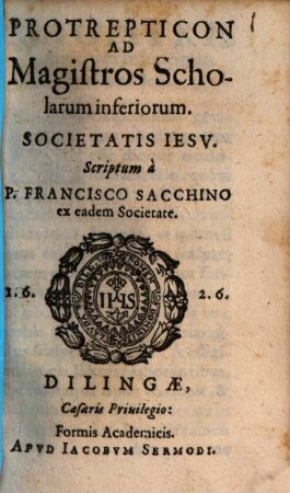 Protrepticon Ad Magistros Scholarum inferiorum. Societatis Iesv